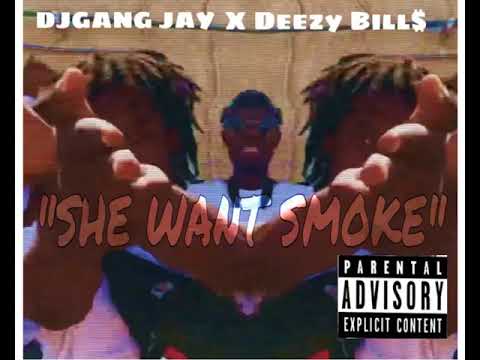 DJGang Jay x Deezy Bill$ - She Want Smoke (Prod.Fly Melodies)