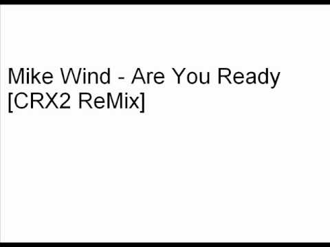 Mike Wind - Are You Ready [CRX2 ReMix]
