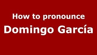 How to pronounce Domingo García