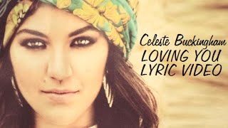 Celeste Buckingham Loving You Lyric video