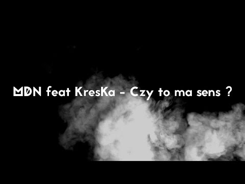MDN feat KresKa - Czy to ma sens ? [Mashup by SolarisXPompa]