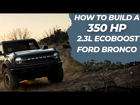 How to build a 350 HP 2.3L EcoBoost Ford Bronco