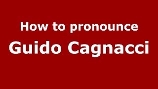 How to pronounce Guido Cagnacci