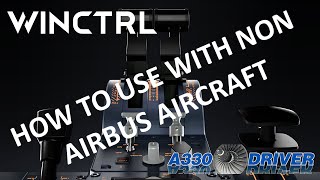 How To Assign The Winctrl Airbus Throttle For NON AIRBUS Aircraft
