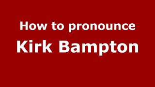 How to pronounce Kirk Bampton