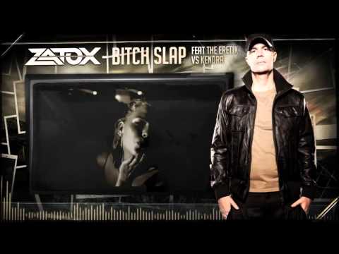 Zatox ft The Eretik vs Kendra - Bitch Slap