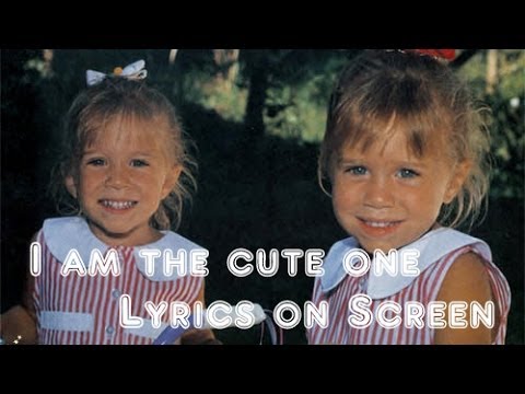 Olsen Twins: I am the cute one [Lyrics on screen]