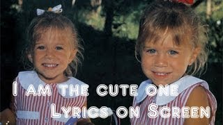 Olsen Twins: I am the cute one [Lyrics on screen]