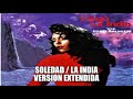 Soledad - La India - versión extendida