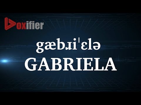 How to Pronunce Gabriela in English - Voxifier.com