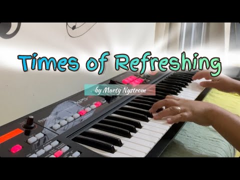 Times of Refreshing (Piano Cover) by Marty Nystrom