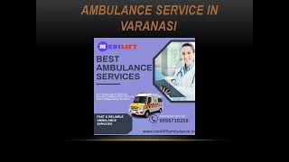 Safe Ambulance Service in Ranchi and Varanasi by Medilift Ambulance Service
