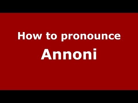 How to pronounce Annoni