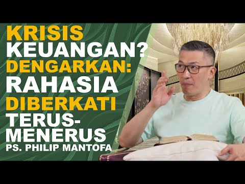 KRISIS KEUANGAN? DENGARKAN: RAHASIA DIBERKATI TERUS-MENERUS | Ps Philip Mantofa #saatteduhbersama