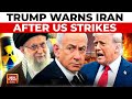 America Attack Iran Donald Trump Warns Iran After US Strikes On Nuclear Sites India Today News