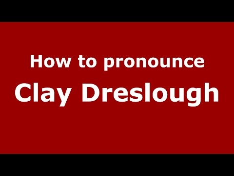 How to pronounce Clay Dreslough (American English/US)  - PronounceNames.com