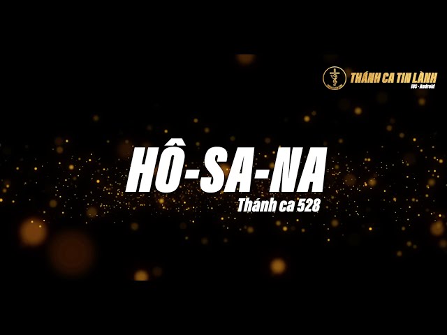 THÁNH CA 528 | HÔ SA NA | KARAOKE THÁNH CA TIN LÀNH