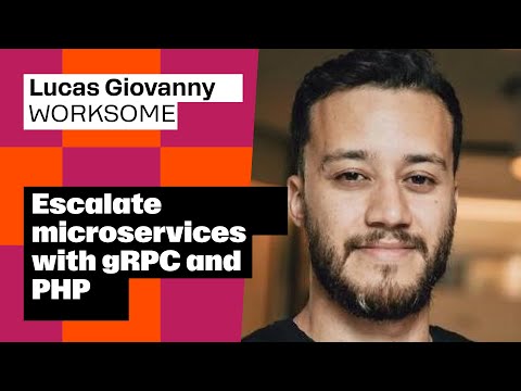 Escalate microservices with gRPC and PHP – Lucas Giovanny, Worksome