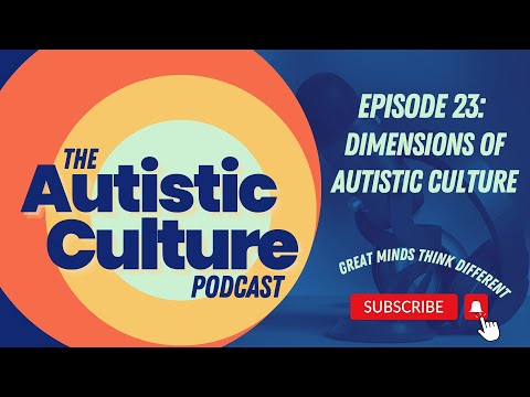 Episode 23: Dimensions of Autistic Culture