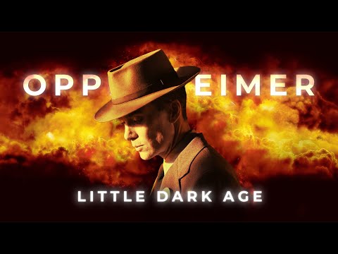 [4K] Oppenheimer X Little Dark Age [Edit]