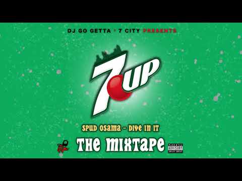 SPUD OSAMA - DIVE IN IT | 7UP THE MIXTAPE