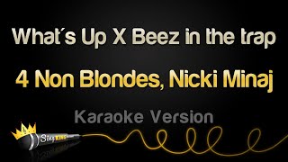 4 Non Blondes, Nicki Minaj - What's Up X Beez in the trap (Karaoke Version)