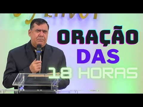 ORAÇÃO DAS 18 HORAS -  PASTOR CLEBER DE OLIVEIRA