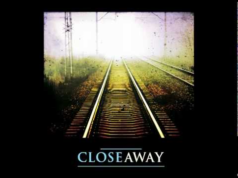 CloseAway - You Missed The Sun
