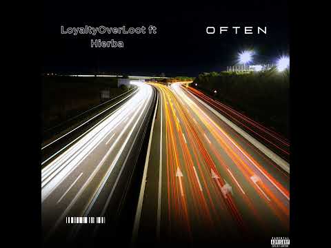 LoyaltyOverLoot ft Hierba - OFTEN