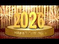 4k Happy New Year 2026 Best New Year Video With Wishes Music Celebration Vibes