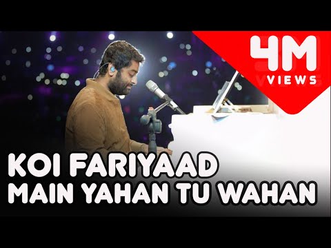 Koi Fariyaad | Arijit Singh Live | Main Yahan Tu Wahan