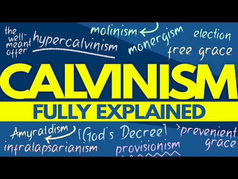 Calvinism Fully Explained