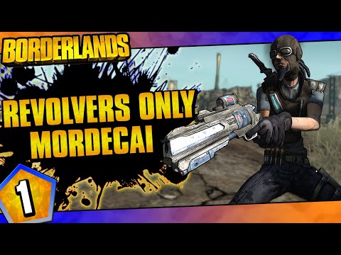 Borderlands | Revolvers Only Mordecai Challenge Run | Day #1