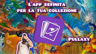 L'APP DEFINITIVA PER LA TUA COLLEZIONE TCG POKEMON E ONE PIECE (GRATIS) PULLAXY