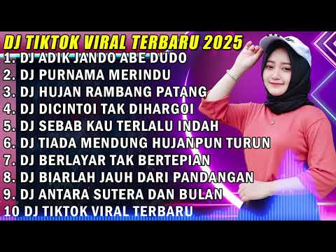 DJ TIKTOK TERBARU 2025 || DJ ADIK JANDO ABE DUDO || DJ PURNAMA MERINDU FULL ALBUM TERBARU 2025