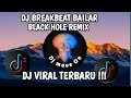 BREAKBEAT BAILAR 🎶BLACK HOLE REMIX (DJ TELOOR) || TERBARU 2026 !!! 