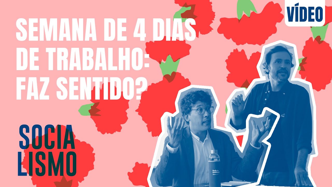 Semana de 4 dias de trabalho: faz sentido? | Fórum Socialismo