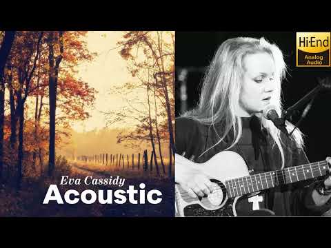 Eva Cassidy - Acoustic Album (High Quanlity Audio)