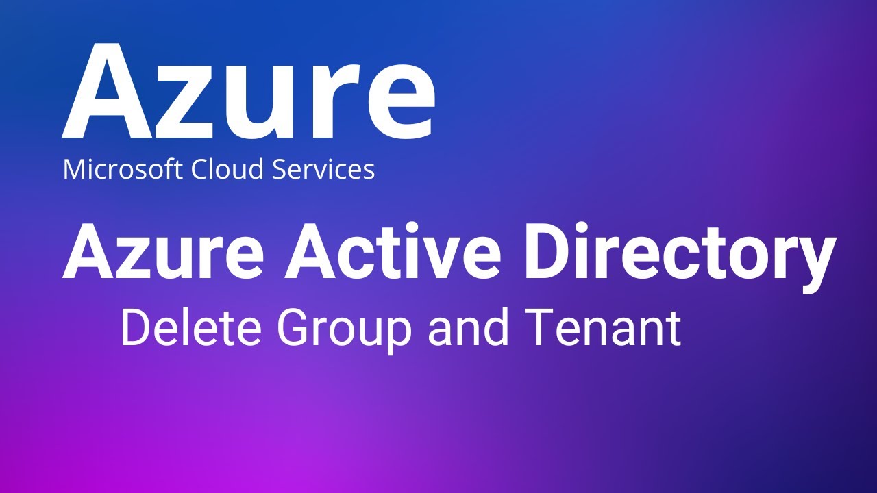 Azure Active Directory - How to Delete User and Tenant