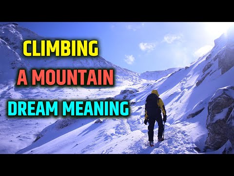Dream About Climbing A Mountain || Mountain Climbing Dream Interpretation