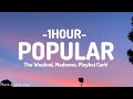 The Weeknd, Madonna, Playboi Carti - Popular (Lyrics)[1HOUR]
