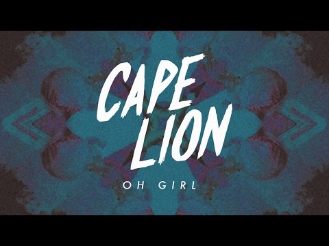 Cape Lion - Oh Girl (Lyric Video)