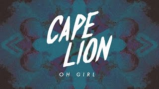 Cape Lion - Oh Girl (Lyric Video)