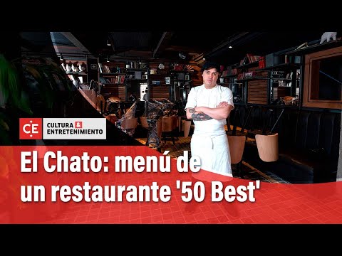 El Chato: menu of a '50 Best' restaurant | El Tiempo