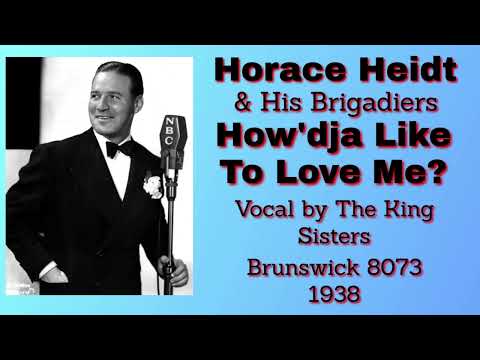 Horace Heidt and his Brigadiers - How'dja Like To Love Me? - 1938