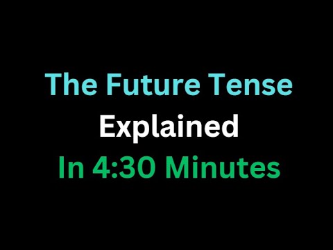 Spanish - The Future Tense Explained In 4 And A Half Minutes