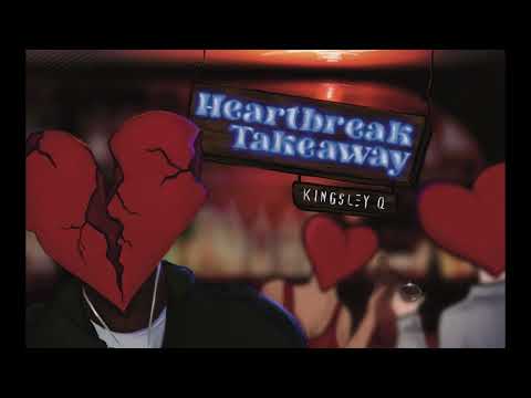 Kingsley Q - Heartbreak Takeaway [Audio]