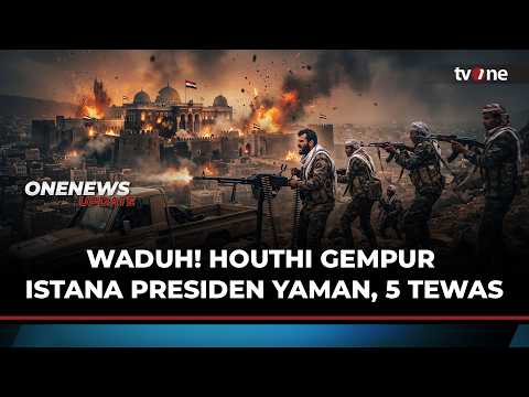 Makin Panas! Houthi Bombardir Istana Presiden Yaman, 5 Orang Tewas | OneNews Update