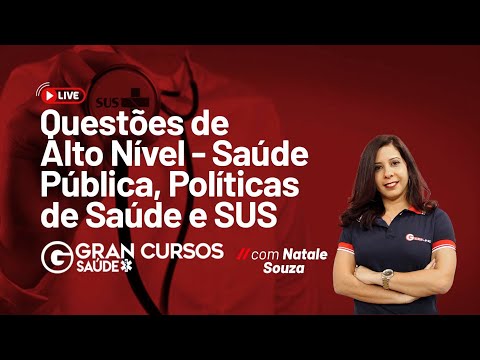 Questões de Alto Nível - Saúde Pública, Políticas de Saúde e SUS com Natale Souza