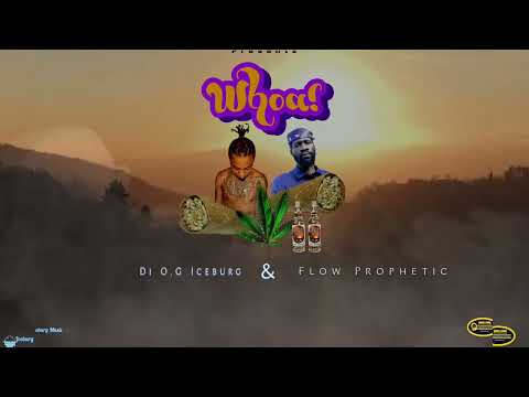 Di O.G Iceburg & Flow Prophetic - Whoa! ( Official Audio ) ( Vincy Dancehall )